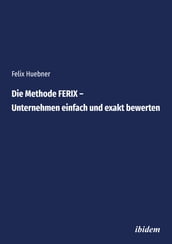 Die Methode FERIX Unternehmen einfach und exakt bewerten