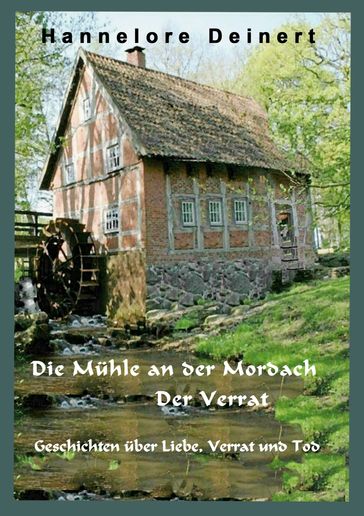 Die Mühle an der Mordach - Hannelore Deinert