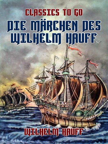 Die Märchen des Wilhelm Hauff - Wilhelm Hauff