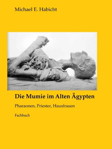 Die Mumie im Alten Ägypten - Michael E. Habicht