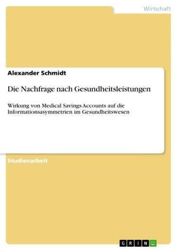 Die Nachfrage nach Gesundheitsleistungen - Alexander Schmidt