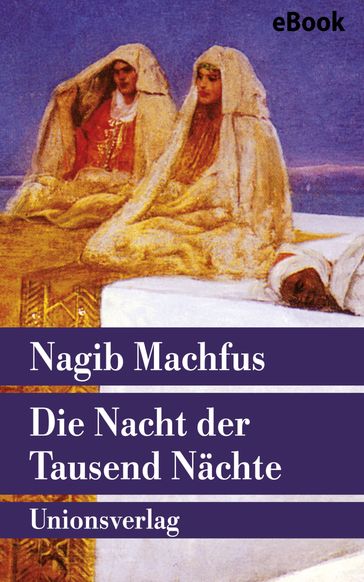 Die Nacht der Tausend Nächte - Nagib Machfus