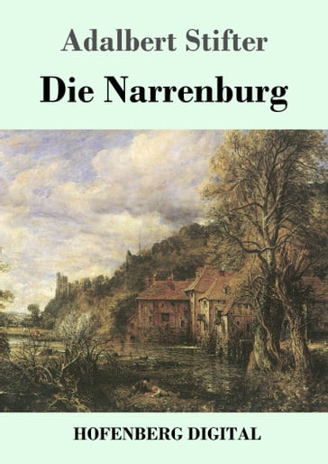 Die Narrenburg - Adalbert Stifter