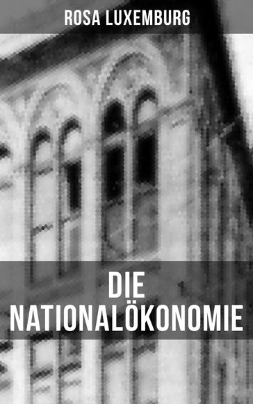 Die Nationalökonomie - Rosa Luxemburg