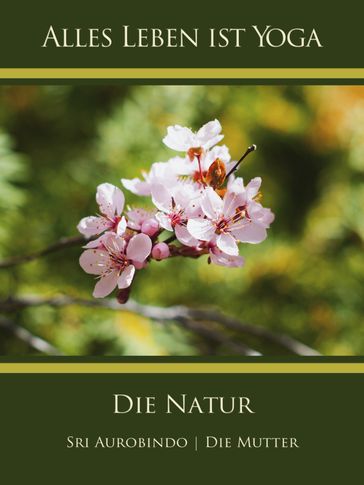 Die Natur - Die (d.i. Mira Alfassa) Mutter - Sri Aurobindo