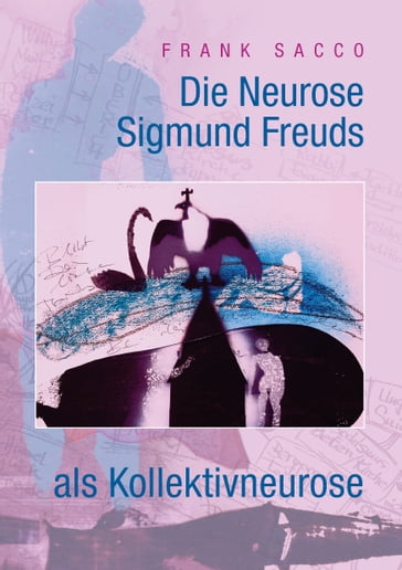 Die Neurose Sigmund Freuds als Kollektivneurose - Frank Sacco
