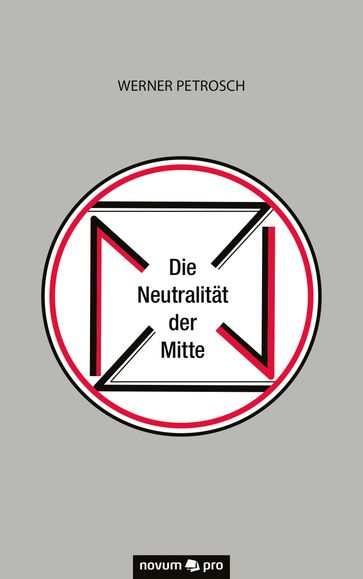 Die Neutralität der Mitte - Werner Petrosch