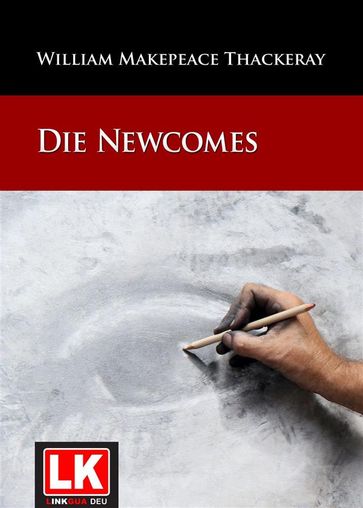 Die Newcomes - William Makepeace Thackeray