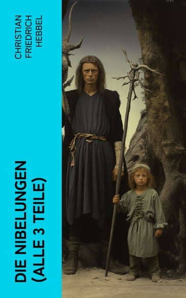 Die Nibelungen (Alle 3 Teile) - Christian Friedrich Hebbel