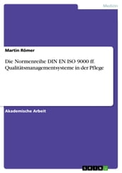 Die Normenreihe DIN EN ISO 9000 ff. Qualitätsmanagementsysteme in der Pflege