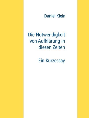 Die Notwendigkeit von Aufklärung in diesen Zeiten - Daniel Klein