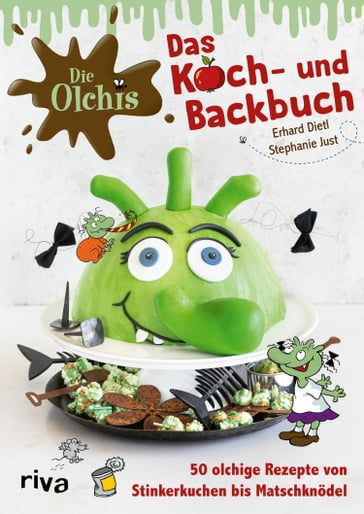 Die Olchis - Das Koch- und Backbuch - Stephanie Just