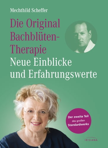 Die Original Bachblütentherapie  Neue Einblicke und Erfahrungswerte - Mechthild Scheffer