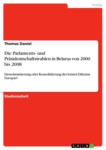 Die Parlaments- und Präsidentschaftswahlen in Belarus von 2000 bis 2008 - Thomas Daniel