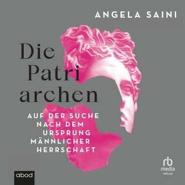 Die Patriarchen - Angela Saini