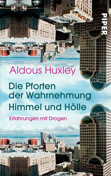 Die Pforten der Wahrnehmung  Himmel und Hölle - Aldous Huxley