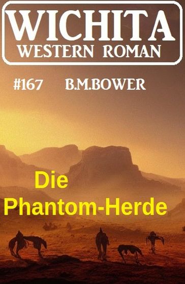 Die Phantom-Herde: Wichita Western Roman 167 - B. M. Bower