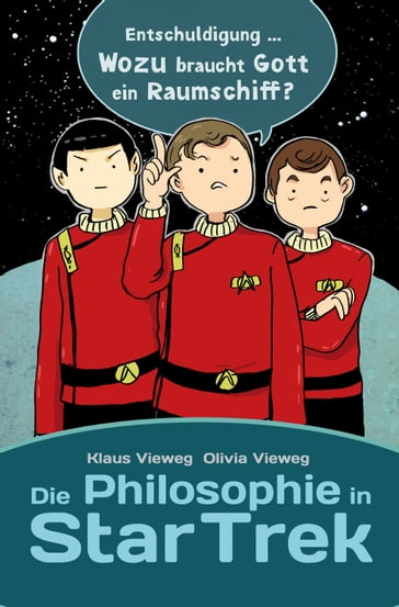 Die Philosophie in Star Trek - Klaus Vieweg - Olivia Vieweg
