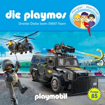 Die Playmos - Das Original Playmobil Hörspiel, Folge 85: Dreiste Diebe beim SWAT-Team - Christoph Dittert - Bjorn Berenz - Florian Fickel