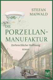 Die Porzellanmanufaktur Zerbrechliche Hoffnung