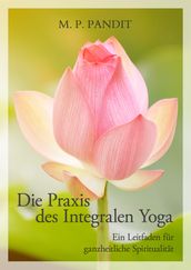 Die Praxis des Integralen Yoga