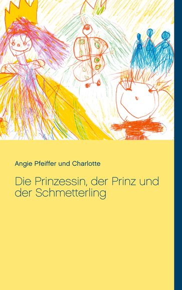 Die Prinzessin, der Prinz und der Schmetterling - Angie Pfeiffer - Charlotte