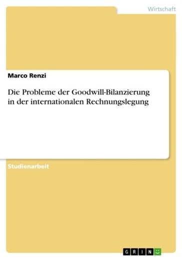 Die Probleme der Goodwill-Bilanzierung in der internationalen Rechnungslegung - Marco Renzi