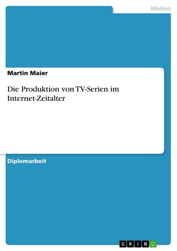Die Produktion von TV-Serien im Internet-Zeitalter - Martin Maier