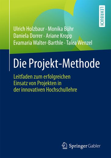 Die Projekt-Methode - Ariane Kropp - Daniela Dorrer - Evamaria Walter-Barthle - Monika Buhr - Talea Wenzel - Ulrich Holzbaur