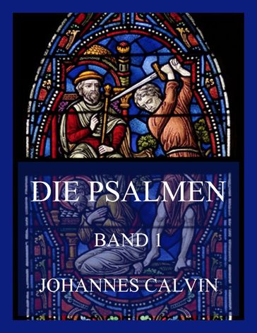Die Psalmen, Band 1 - Johannes Calvin