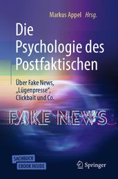 Die Psychologie des Postfaktischen: Über Fake News, Lügenpresse