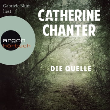 Die Quelle (Ungekürzte Lesung) - Catherine Chanter