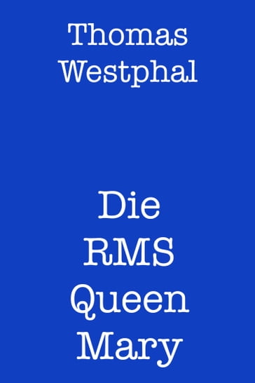 Die RMS Queen Mary - Thomas Westphal