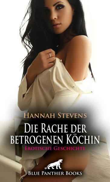 Die Rache der betrogenen Köchin   Erotische Geschichte - Hannah Stevens