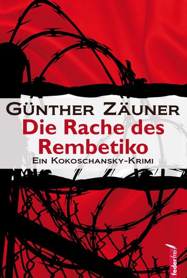 Die Rache des Rembetiko: Kriminalthriller - Gunther Zauner