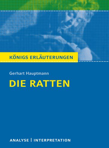 Die Ratten. Königs Erläuterungen. - Gerhart Hauptmann - Rudiger Bernhardt