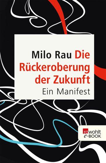 Die Rückeroberung der Zukunft - Milo Rau