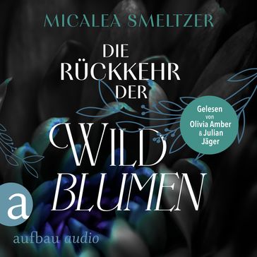 Die Rückkehr der Wildblumen - Wildflower Duet, Band 2 (Ungekürzt) - Micalea Smeltzer