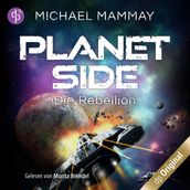 Die Rebellion - Planetside-Reihe, Band 1 (Ungekürzt)