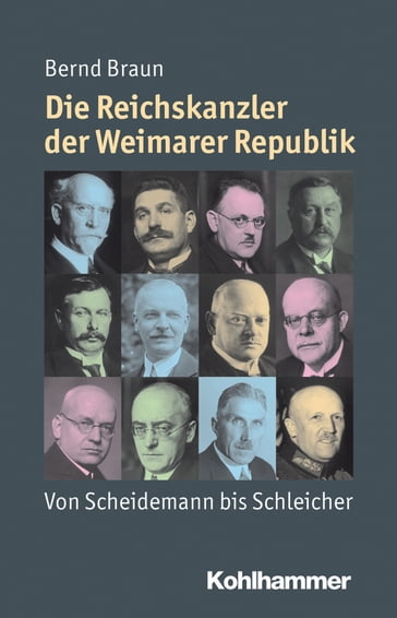 Die Reichskanzler der Weimarer Republik - Bernd Braun - Julia Angster - Peter Steinbach - Reinhold Weber