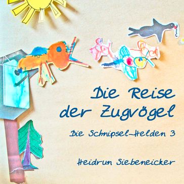 Die Reise der Zugvögel - Heidrun Siebeneicker