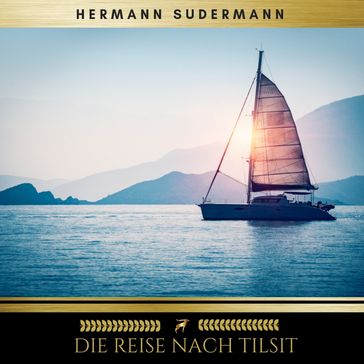 Die Reise nach Tilsit - Hermann Sudermann