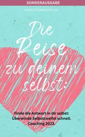 Die Reise zu deinem selbst: Selbstliebe - Finde die starke Antwort in dir selbst: