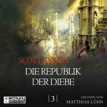 Die Republik der Diebe - Gentleman Bastard 3 (Ungekürzt) - Scott Lynch