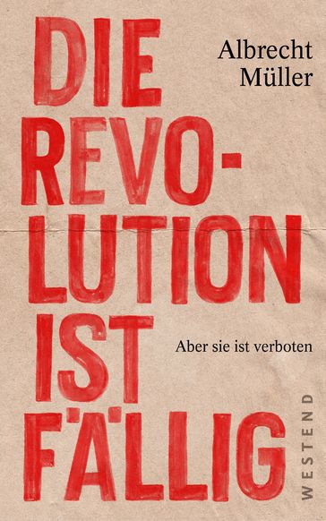 Die Revolution ist fällig - Albrecht Muller