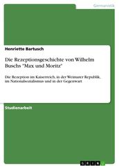 Die Rezeptionsgeschichte von Wilhelm Buschs  Max und Moritz 