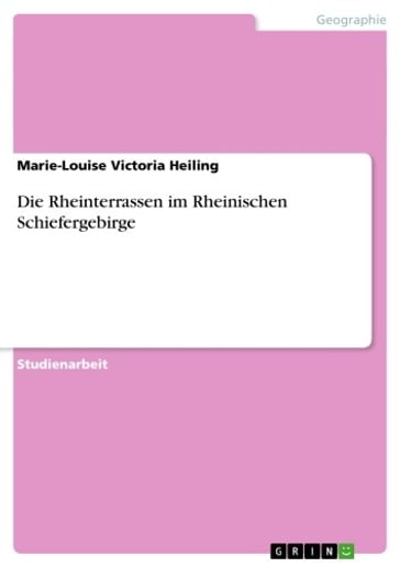 Die Rheinterrassen im Rheinischen Schiefergebirge - Marie-Louise Victoria Heiling