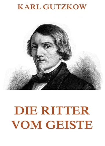 Die Ritter vom Geiste - Karl Gutzkow