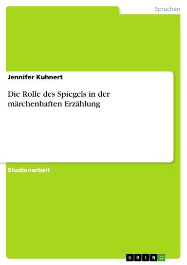 Die Rolle des Spiegels in der märchenhaften Erzählung - Jennifer Kuhnert