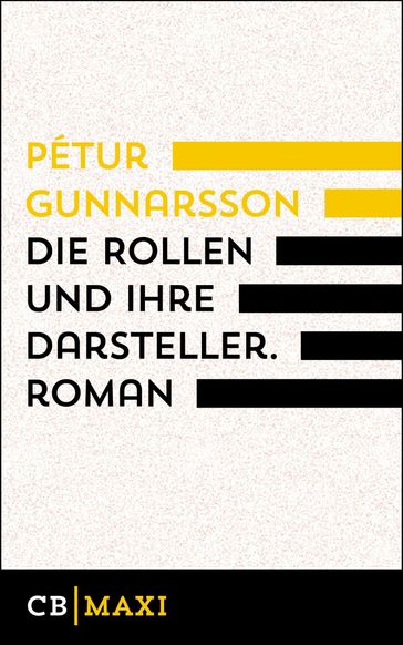 Die Rollen und ihre Darsteller. Roman - Pétur Gunnarsson